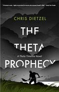 The Theta Prophecy by Chris Dietzel