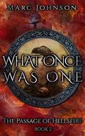 What Once Was One (The Passage of Hellsfire #2) by Marc Johnson