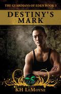 Destiny's Mark (The Guardians of Eden #3) by K.H. LeMoyne