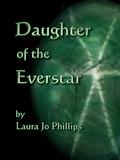 Daughter of the Everstar by Laura Jo Phillips