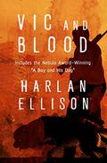 Vic and Blood: Stories by Harlan Ellison
