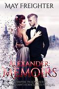 Alexander: Memoirs (Helena Hawthorn #0.5) by May Freighter