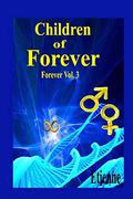 Children of Forever: (The Forever Books #3) by Etienne .