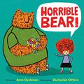 Horrible Bear! by Ame Dyckman