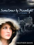 Sometimes by Moonlight (Never Cry Werewolf #2) by Heather Davis
