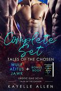 Complete Set Tales of the Chosen Series: All Books in the Erotic Gay Sci-Fi Series (Tales of the Chosen Trilogy #1-3) by Kayelle Allen
