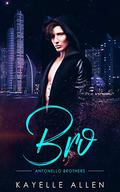 Bro (Antonello Brothers #0.5) by Kayelle Allen