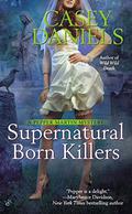 Supernatural Born Killers (Pepper Martin #9) by Casey Daniels