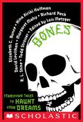 Bones: Terrifying Tales to Haunt Your Dreams by Lois Metzger