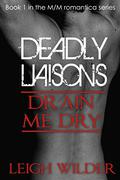 Drain Me Dry (Deadly Liasons #1) by Leigh Wilder