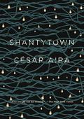 Shantytown by César Aira
