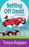 Betting Off Dead by Tonya Kappes