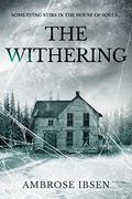 The Withering  (House of Souls #3) by Ambrose Ibsen