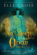 So Deep the Ocean: Volume 1  (The Brightling Court Series Book 3) by Elle Cross