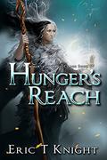 Hunger's Reach (Immortality and Chaos #4) by Eric T. Knight