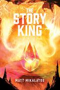 The Story King (The Sunlit Lands #3) by Matt Mikalatos
