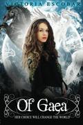 Of Gaea (Of Legacies #1) by Victoria Escobar