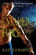 Untamed Force by Kathi S. Barton