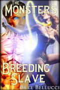 The Monster's Breeding Slave (Contract of Eternal Submission #2) by Bree Bellucci