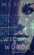 Wicked Words: A Techwitch urban fantasy (TechWitch #2) by M.J. Scott