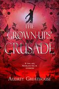 The Grown-Ups' Crusade (The Neverland Wars #3) by Audrey Greathouse