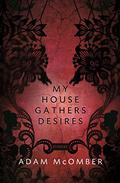 My House Gathers Desires  (American Readers Series) by Adam McOmber