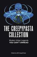 The Creepypasta Collection: Modern Urban Legends You Can't Unread by Mr. Creepy Pasta