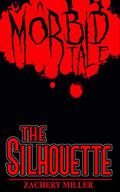 The Silhouette: A Morbid Tale  (The Morbid Tales, #4) by Zachery Miller