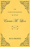 The Unselected Journals of Emma M. Lion; Vol. 3 (The Unselected Journals #3) by Beth Brower