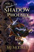 Shadow Phoenix: Volume I (Shadow Phoenix Volume 1 #1-4) by M.J. Moores