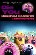 Die You Doughnut Bastards by Cameron Pierce