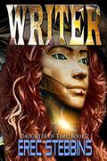 Writer (Daughter of Time #2) by Erec Stebbins