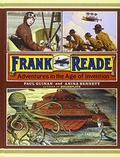Frank Reade: Adventures in the Age of Invention by Paul Guinan