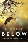 Below (Broken Sky Chronicles #1) by Jason Chabot