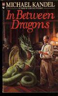 In Between Dragons by Michael Kandel