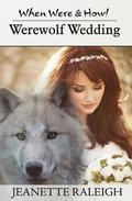 Werewolf Wedding (When, Were & Howl #6) by Jeanette Raleigh