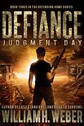 Defiance: Judgment Day (The Defending Home #3) by William H. Weber