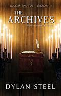 The Archives (Sacrisvita #2) by Dylan Steel