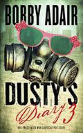 Dusty's Diary 3: One Frustrated Man's Apocalypse Story (Dusty's Diary #3) by Bobby Adair