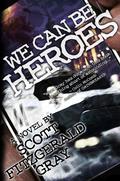We Can Be Heroes by Scott Fitzgerald Gray