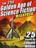 The 21st Golden Age of Science Fiction MEGAPACK TM: 25 Stories by Edward Wellen by Edward Wellen