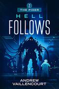 Hell Follows by Andrew Vaillencourt