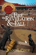 The Fire, the Revelation and the Fall (Epic Order of the Seven #6) by Jenny L. Cote