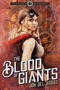 The Blood of Giants: Book Two of the Adventures of Baron Von Monocle (Adventures of Baron Von Monocle #2) by Jon Del Arroz