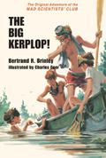 The Big Kerplop!: The Original Adventure of the Mad Scientists' Club by Bertrand R. Brinley