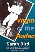 Virgin of the Rodeo (Texas Quartet #4) by Sarah Bird