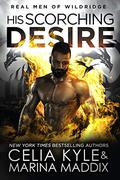 His Scorching Desire (Real Men of Wildridge #3) by Justine O. Keef