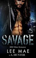 Savage  (MC Biker Romance) by Lee Mae
