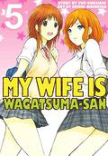 My Wife Is Wagatsumasan 5 (My Wife Is Wagatsuma-san #5) by Keishi Nishikida