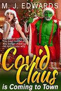 Covid Claus is Coming to Town (Kissing the Coronavirus #4) by M.J. Edwards